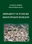 Disparity ve fyzické dostupnosti bydlení - Martin Ferko, František Kuda - kniha z kategorie Historie