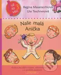 Naše malá Anička (Knížka pro děti o kojení, přikrmování, hraní a o prvních zoubcích) - kniha z kategorie Vztahy a rodina