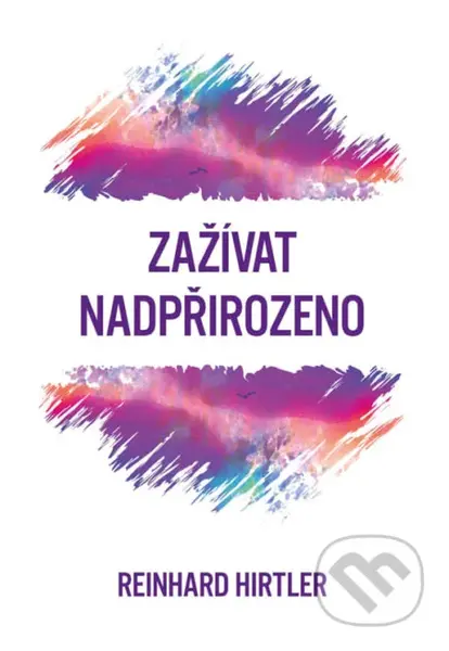 Zažívat nadpřirozeno - Reinhard Hirtler - kniha z kategorie Duchovní život