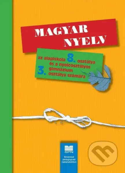 Maďarský jazyk pre 8. ročník ZŠ a 3. ročník gymnázia s osemročným štúdiom s VJM - kniha z kategorie 2. stupeň