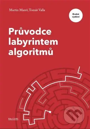 Průvodce labyrintem algoritmů - Martin Mareš, Tomáš Valla - kniha z kategorie Počítače a internet