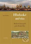 Hluboké město (Moderní metropole jako druhý Řím) - Pavel Kalina - kniha z kategorie Městská architektura