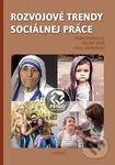 Rozvojové trendy sociálnej práce - Zlata Ondrušová, Michal Oláh, Viera Vavrečková - kniha z kategorie Sociologie