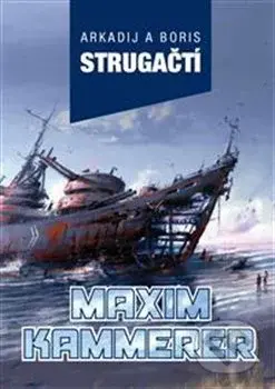 Maxim Kammerer - Arkadij Strugačtí, Boris Strugackij - kniha z kategorie Sci-fi a fantasy
