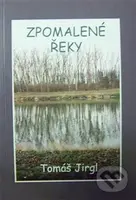Zpomalené řeky - Tomáš Jirgl - kniha z kategorie Poezie