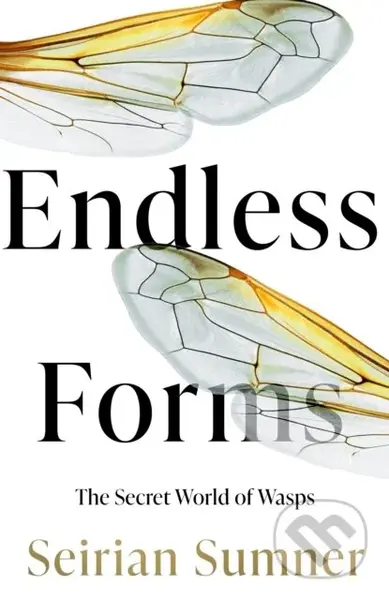 Endless Forms (The Secret World of Wasps) - Seirian Sumner - kniha z kategorie Přírodní vědy a technika