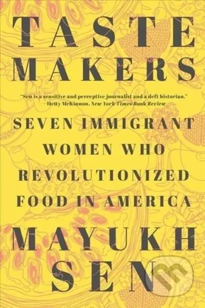 Taste Makers (Seven Immigrant Women Who Revolutionized Food in America) - kniha z kategorie Humanitní a společenské vědy
