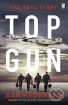Topgun (The thrilling true story behind the action-packed classic film) - Dan Pedersen