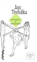 Svedený a opuštěný - Jan Trefulka - kniha z kategorie Společenská beletrie