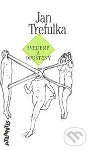 Svedený a opuštěný - Jan Trefulka - kniha z kategorie Společenská beletrie