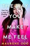The Way You Make Me Feel - Maurene Goo