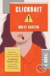 Clickbait (A Novel) - Holly Baxter