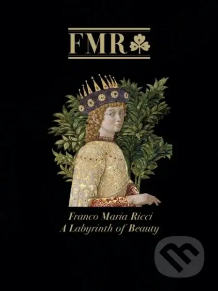 FMR Franco Maria Ricci (A Labyrinth of Beauty) - Antony Shugaar