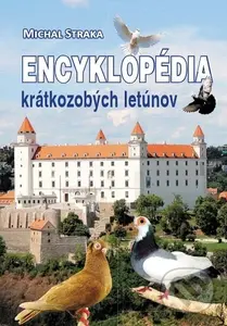Encyklopédia krátkozobých letúnov - Michal Straka - kniha z kategorie Chov ptáků