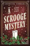 A Scrooge Mystery (The perfect festive whodunnit featuring Dickens' beloved miser, Ebenezer Scrooge)