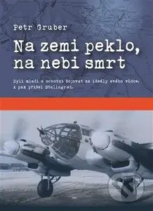 Na zemi peklo, na nebi smrt - Petr Gruber