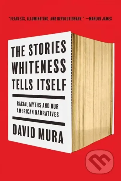 The Stories Whiteness Tells Itself (Racial Myths and Our American Narratives) - kniha z kategorie Životopisy, reportáže a myšlenky