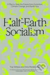 Half-Earth Socialism (A Plan to Save the Future from Extinction, Climate Change and Pandemics) - kniha z kategorie Byznys a management