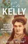 Kate Kelly (The true story of Ned Kelly's little sister) - kniha z kategorie Životopisy, reportáže a myšlenky