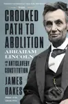 The Crooked Path to Abolition (Abraham Lincoln and the Antislavery Constitution) - kniha z kategorie Historie