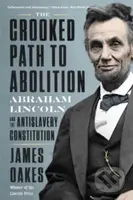 The Crooked Path to Abolition (Abraham Lincoln and the Antislavery Constitution) - kniha z kategorie Historie