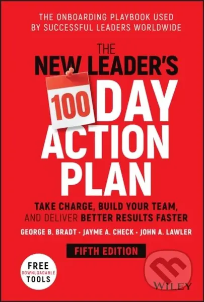 The New Leader's 100-Day Action Plan (Take Charge, Build Your Team, and Deliver Better Results Faster) - kniha z kategorie Byznys a management