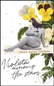 Violeta among the Stars - Dulce Maria Cardoso