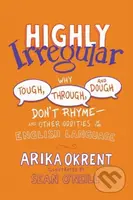 Highly Irregular (Why Tough, Through, and Dough Don't Rhyme—And Other Oddities of the English Language) - kniha z kategorie Jazykové učebnice a…