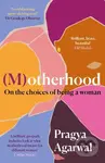 (M)otherhood (On the choices of being a woman) - Pragya Agarwal - kniha z kategorie Humanitní a společenské vědy