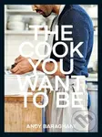 The Cook You Want to Be (Everyday Recipes to Impress) - kniha z kategorie Zdraví a životní styl