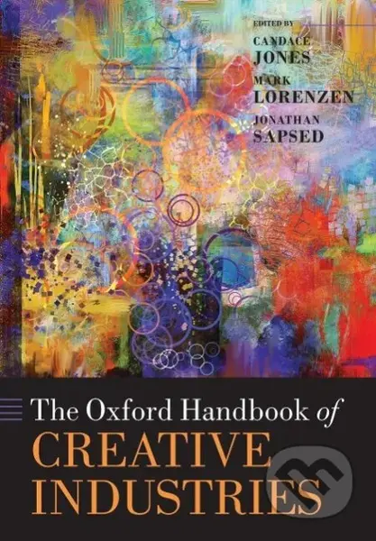 The Oxford Handbook of Creative Industries - Candace Jones - kniha z kategorie Byznys a management