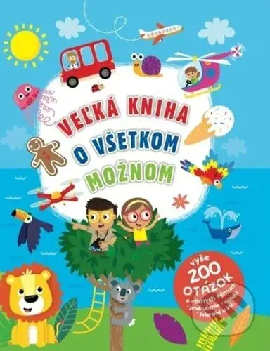 Veľká kniha o všetkom možnom (vyše 200 otázok o všetkom možnom) - kniha z kategorie Naučné knihy