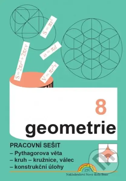 Geometrie 8 (Pracovní sešit - Pythagorova věta, kruh - kružnice, válec, konstrukční úlohy) - kniha z kategorie Matematika