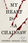 My Heart is a Chainsaw - Stephen Graham Jones