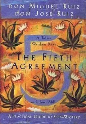 The Fifth Agreement - Don Jose Ruiz