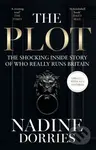 The Plot (The Shocking Inside Story of Who Really Runs Britain) - Nadine Dorries