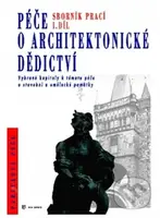 Péče o architektonické dědictví (Sborník prací 1. díl) - kniha z kategorie Encyklopedie