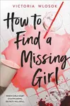How to Find a Missing Girl (a sapphic thriller perfect for fans of A Good Girl's Guide to Murder) - kniha z kategorie Pro děti