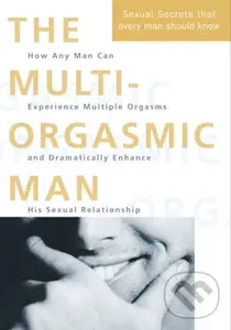 The Multi-Orgasmic Man (Sexual Secrets Every Man Should Know) - Douglas Abrams Arava, Mantak Chia