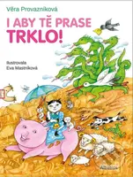 I aby tě prase trklo! - Věra Provazníková, Eva Mastníková (ilustrátor) - kniha z kategorie Básničky