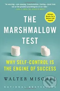 The Marshmallow Test : Why Self-Control Is the Engine of Success