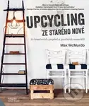 Upcycling: Ze starého nové (20 kreativních projektů z použitých materiálů) - kniha z kategorie Ruční práce