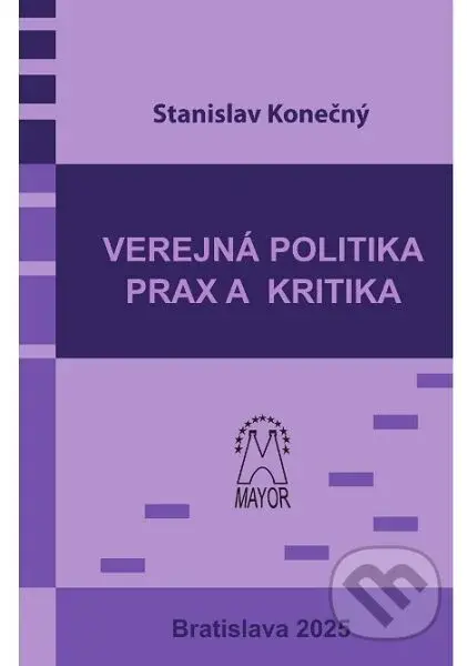 Verejná politika – prax a kritika - Stanislav Konečný - kniha z kategorie Humanitní a společenské vědy