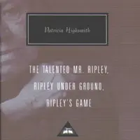 The Talented Mr. Ripley, Ripley Under Ground, Ripley's Game - Patricia Highsmithová