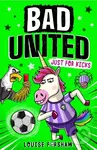 Bad United: Just For Kicks - Louise Forshaw - kniha z kategorie Pro děti