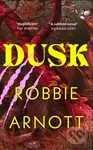 Dusk - Robbie Arnott - kniha z kategorie Thrillery
