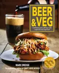 Beer and Veg (Combining Great Craft Beer with Vegetarian and Vegan Food)
