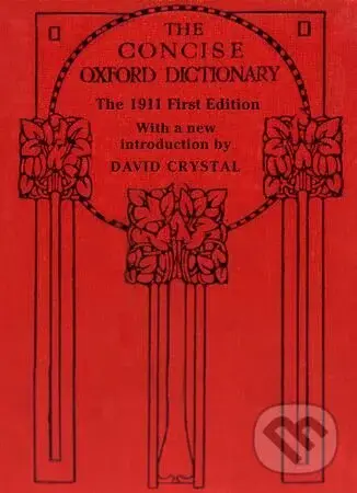 The Concise Oxford Dictionary (The Classic First Edition),The Concise Oxford Dictionary (The Classic First Edition)