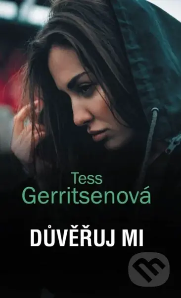 Důvěřuj mi - Tess Gerritsen - kniha z kategorie Detektivky