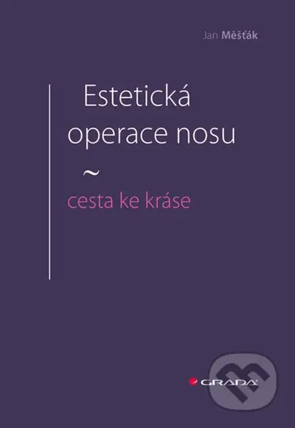 Estetická operace nosu - cesta ke kráse - Jan Měšťák - kniha z kategorie Zdraví a životní styl